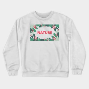 Nature and plants Crewneck Sweatshirt